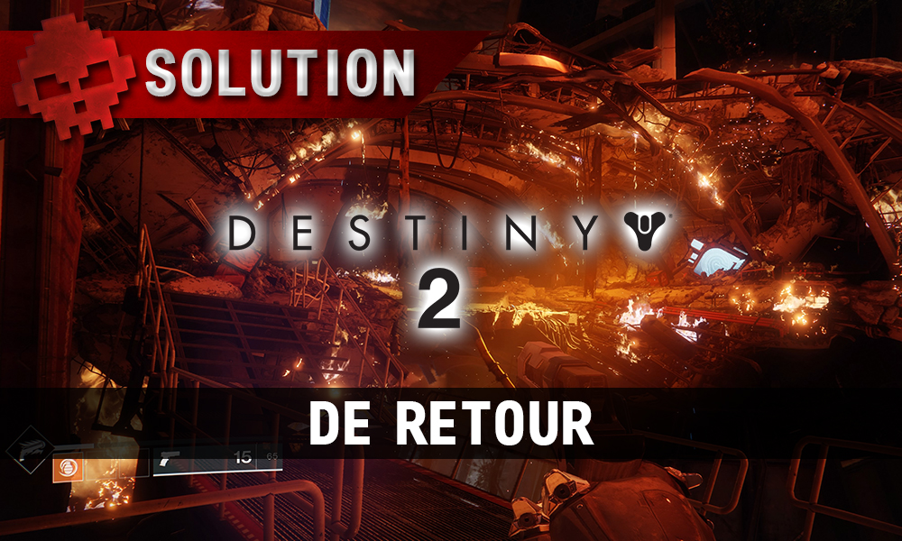 Soluce Destiny 2 - De retour