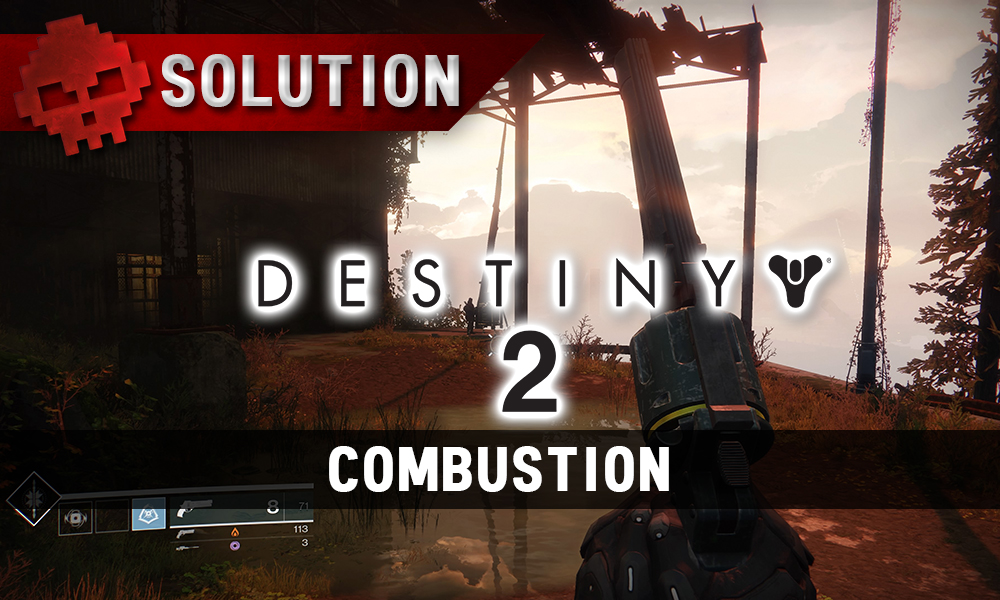 Soluce Destiny 2 Combustion