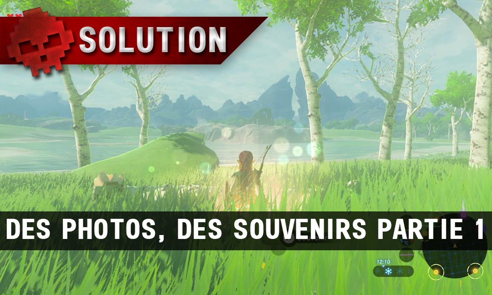 Soluce The Legend of Zelda: Breath of the Wild - Des photos, des souvenirs partie 1