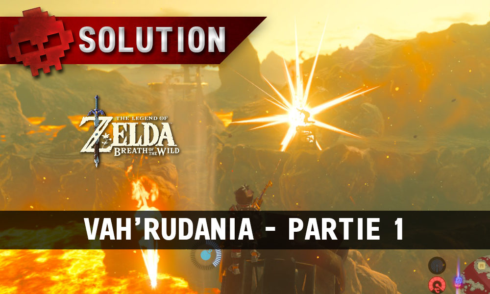 Soluce The Legend of Zelda: Breath of the Wild - Vah'Rudania partie 1