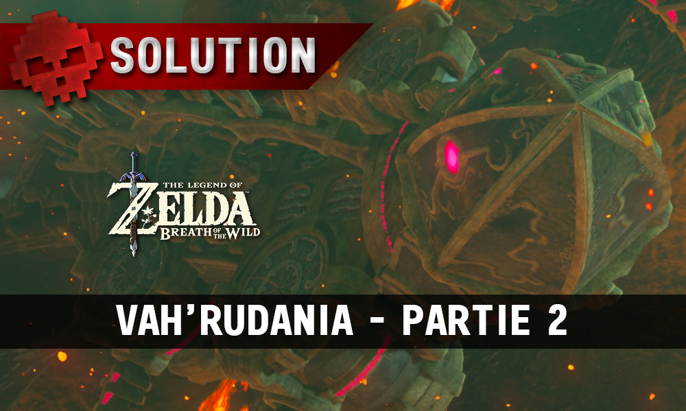Soluce The Legend of Zelda: Breath of the Wild - Vah'Rudania partie 2
